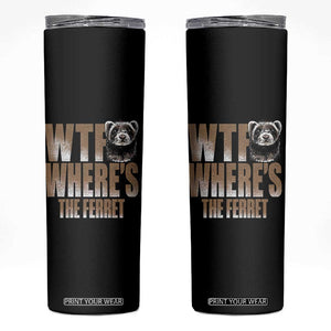 Funny Polecat Ferret Gift Skinny Tumbler WTF Where Is The Ferret TS12 Black Print Your Wear