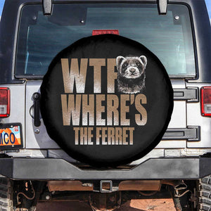 Funny Polecat Ferret Gift Spare Tire Cover WTF Where Is The Ferret TS12 No hole Black Print Your Wear