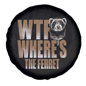 Funny Polecat Ferret Gift Spare Tire Cover WTF Where Is The Ferret TS12 Print Your Wear