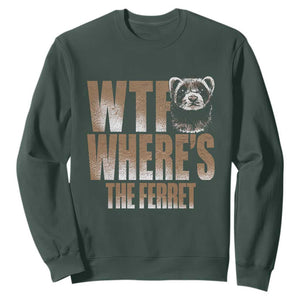 Funny Polecat Ferret Gift Sweatshirt WTF Where Is The Ferret TS12 Dark Forest Green Print Your Wear