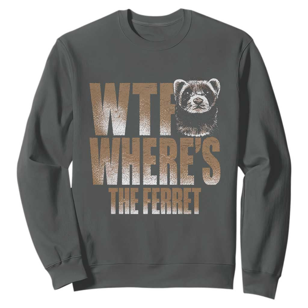Funny Polecat Ferret Gift Sweatshirt WTF Where Is The Ferret TS12 Dark Heather Print Your Wear