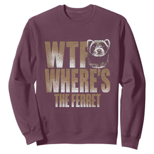 Funny Polecat Ferret Gift Sweatshirt WTF Where Is The Ferret TS12 Maroon Print Your Wear