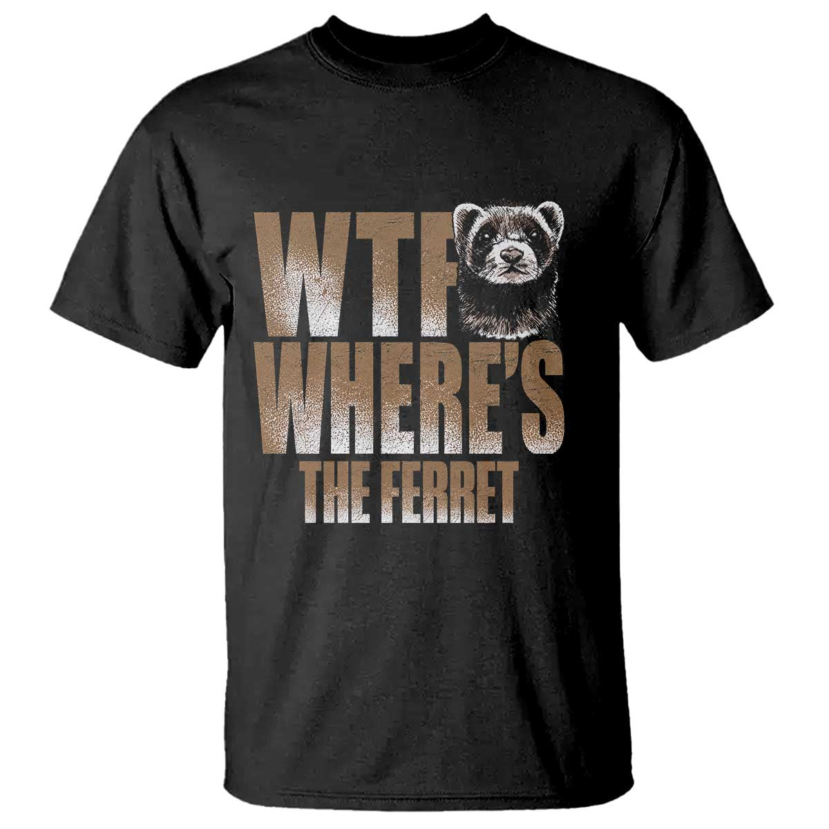 Funny Polecat Ferret Gift T Shirt WTF Where Is The Ferret TS12 Black Print Your Wear