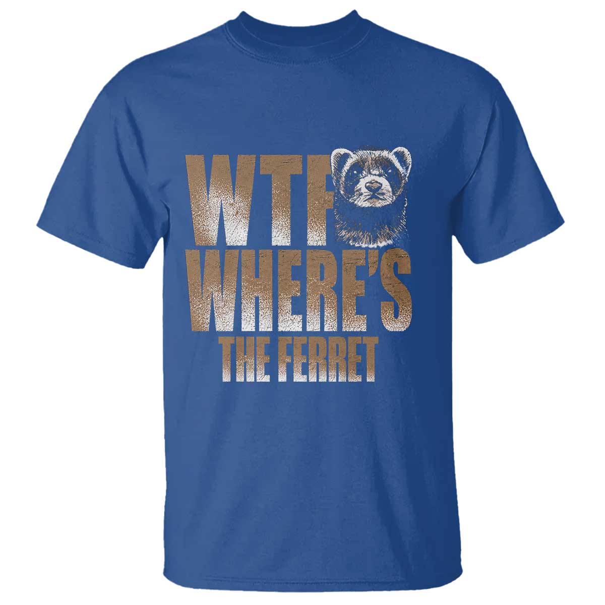 Funny Polecat Ferret Gift T Shirt WTF Where Is The Ferret TS12 Royal Blue Print Your Wear