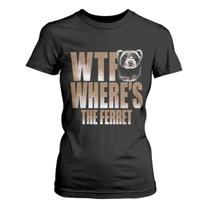 Funny Polecat Ferret Gift T Shirt For Women WTF Where Is The Ferret TS12 Black Print Your Wear