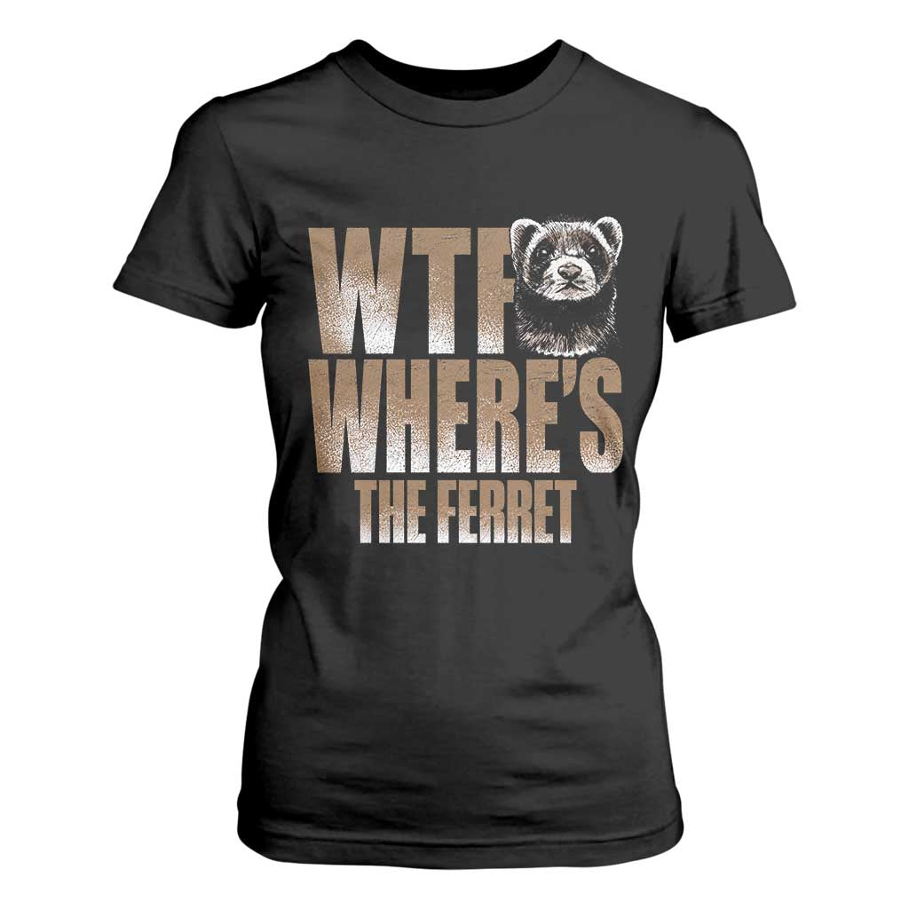 Funny Polecat Ferret Gift T Shirt For Women WTF Where Is The Ferret TS12 Black Print Your Wear