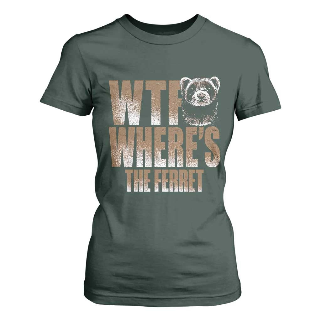 Funny Polecat Ferret Gift T Shirt For Women WTF Where Is The Ferret TS12 Dark Forest Green Print Your Wear