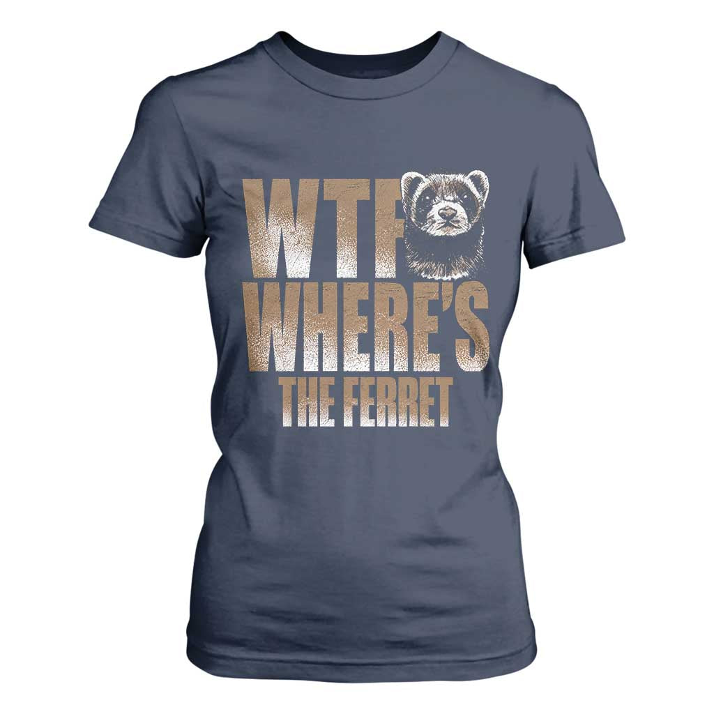 Funny Polecat Ferret Gift T Shirt For Women WTF Where Is The Ferret TS12 Navy Print Your Wear