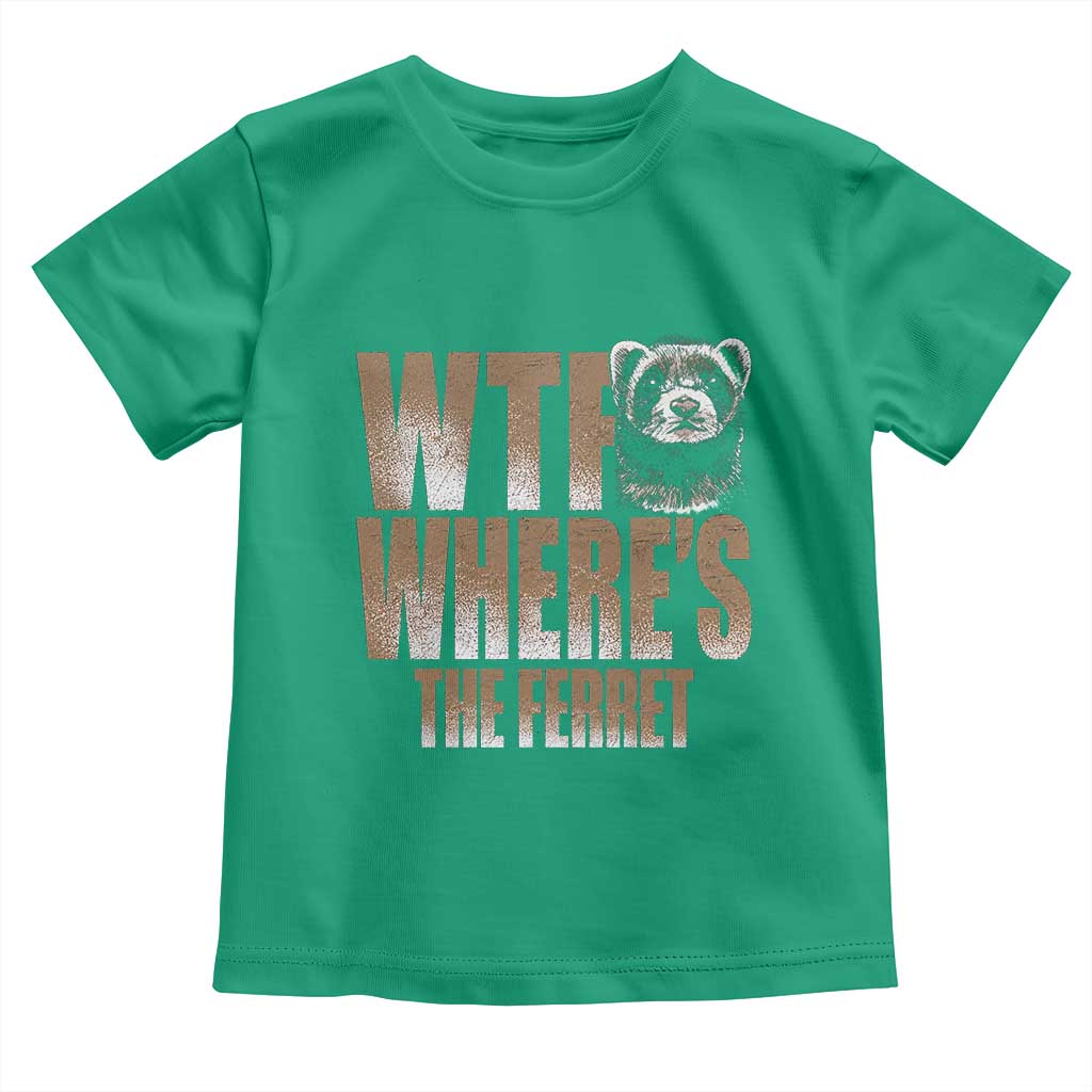 Funny Polecat Ferret Gift Toddler T Shirt WTF Where Is The Ferret TS12 Irish Green Print Your Wear