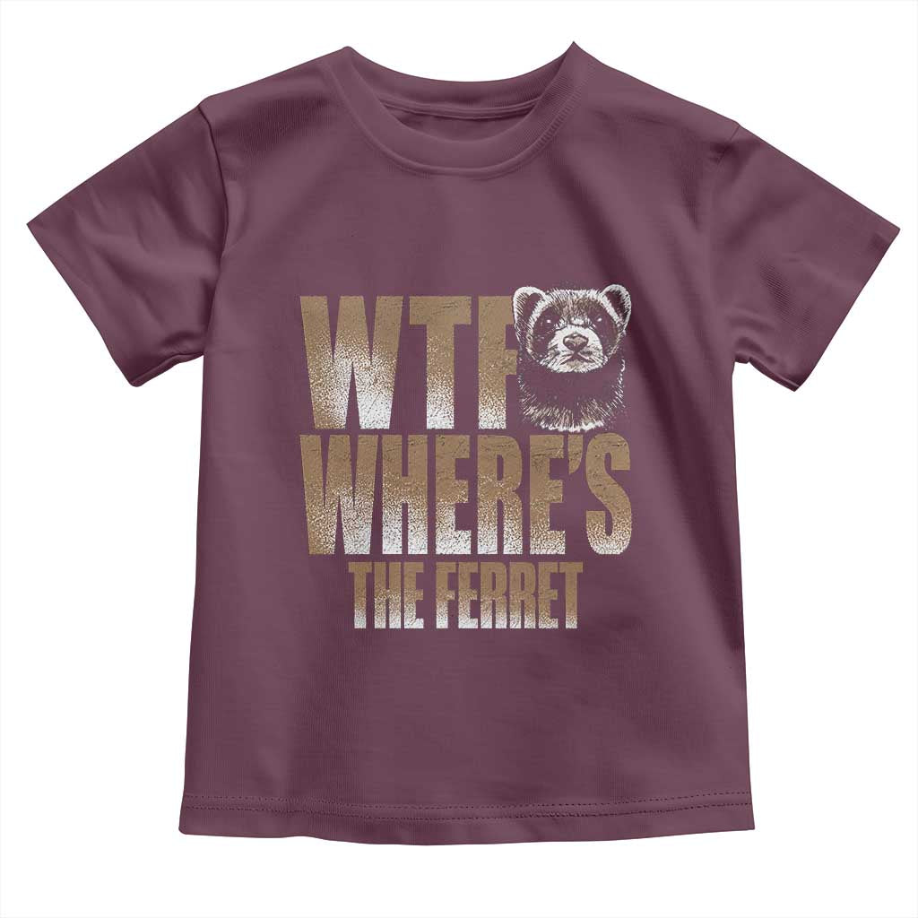 Funny Polecat Ferret Gift Toddler T Shirt WTF Where Is The Ferret TS12 Maroon Print Your Wear
