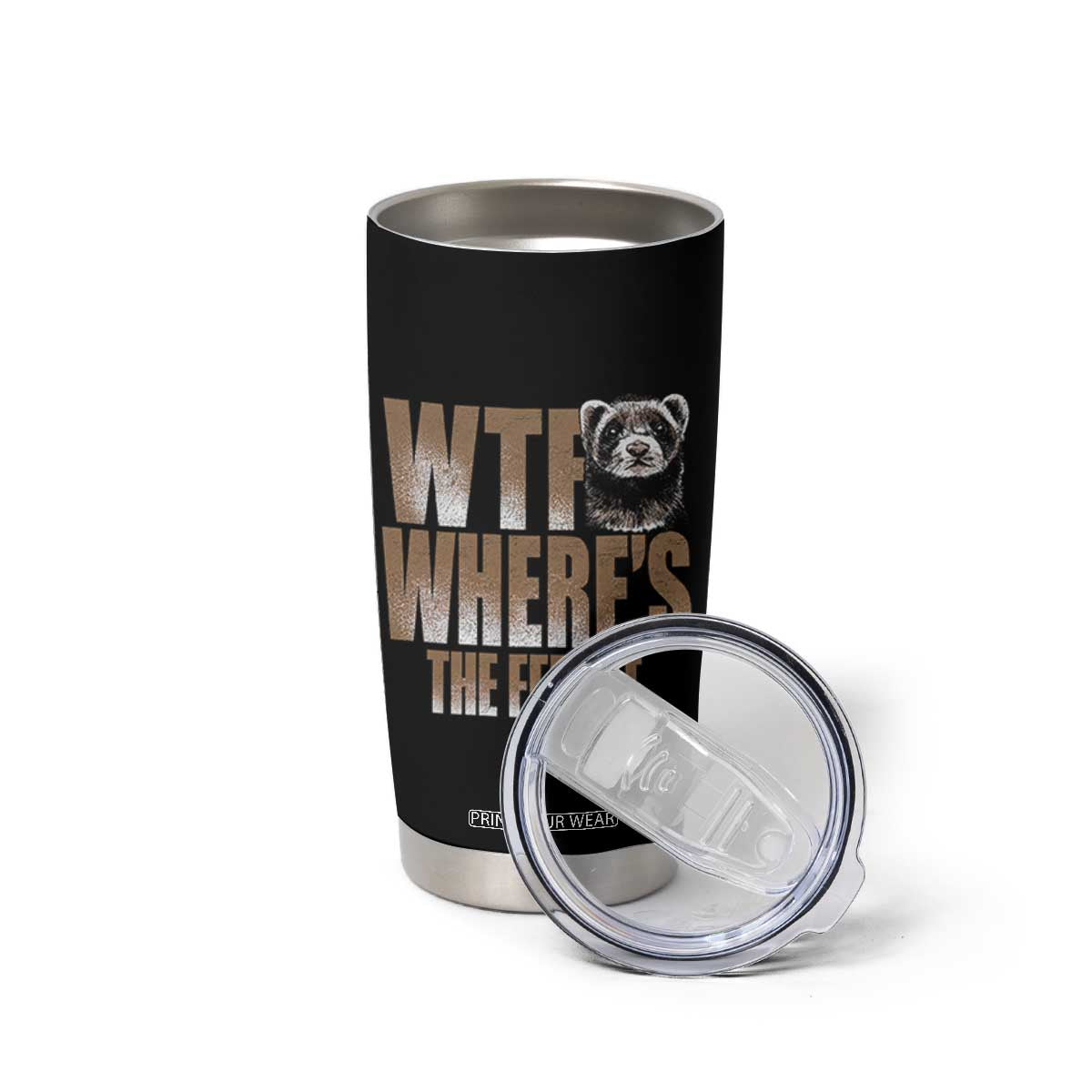 Funny Polecat Ferret Gift Tumbler Cup WTF Where Is The Ferret TS12 Print Your Wear
