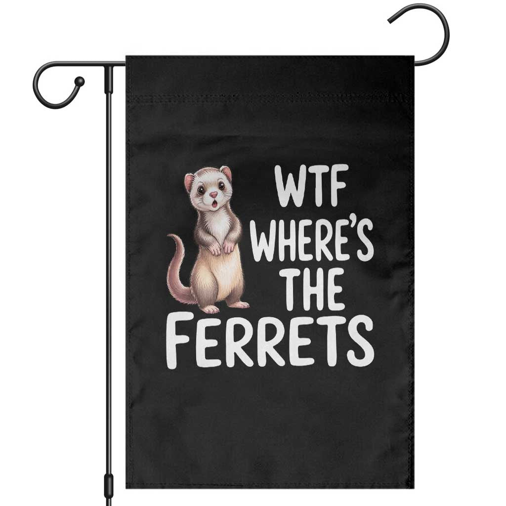 Funny Ferret Lover Gift Garden Flag Where Is The Ferret TS12 Black Print Your Wear