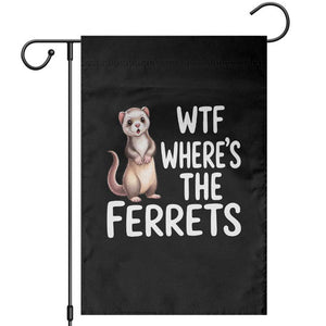 Funny Ferret Lover Gift Garden Flag Where Is The Ferret TS12 Black Print Your Wear