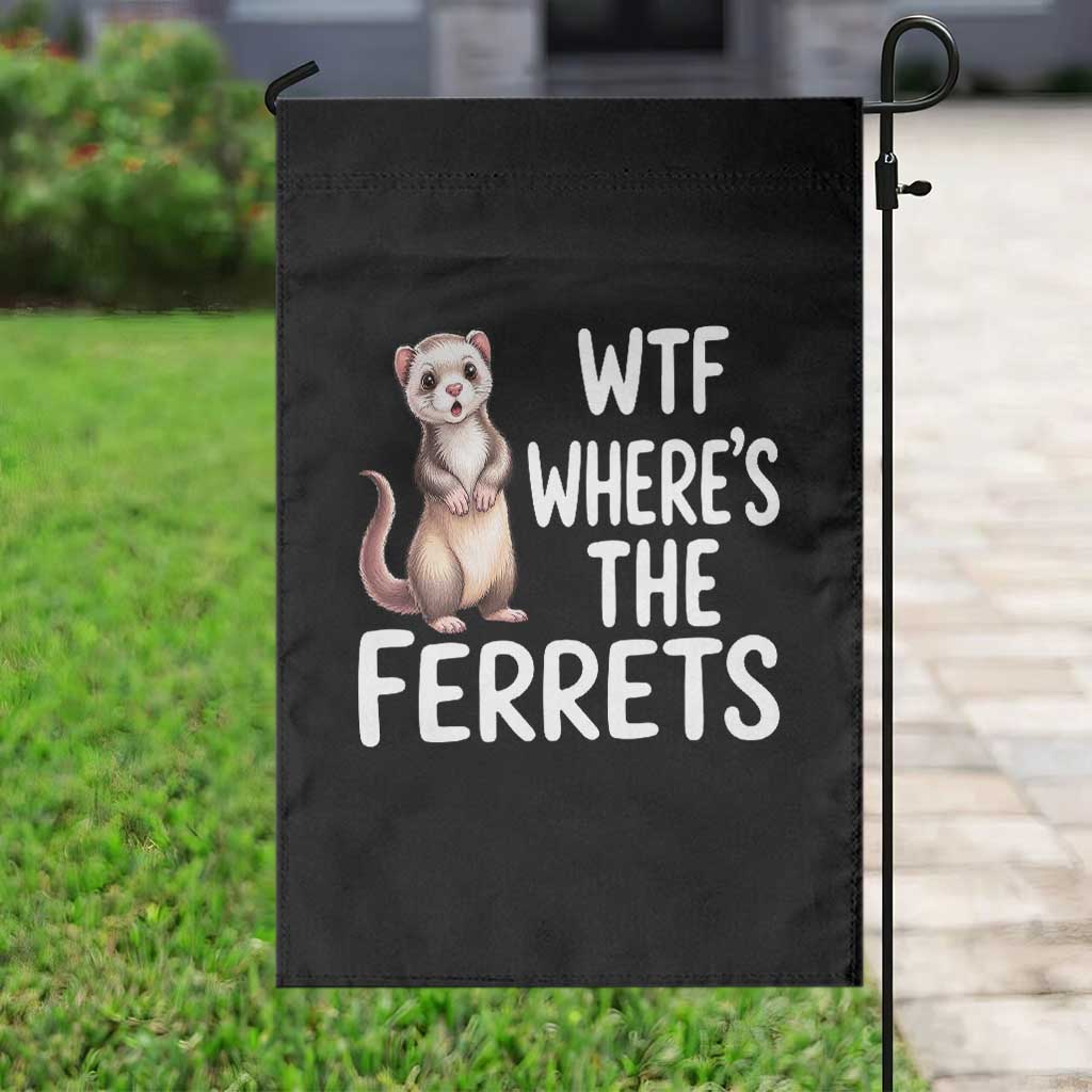 Funny Ferret Lover Gift Garden Flag Where Is The Ferret TS12 Print Your Wear