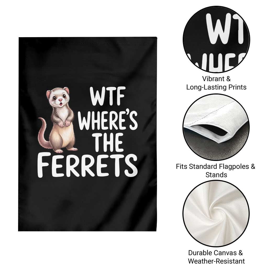 Funny Ferret Lover Gift Garden Flag Where Is The Ferret TS12 Print Your Wear