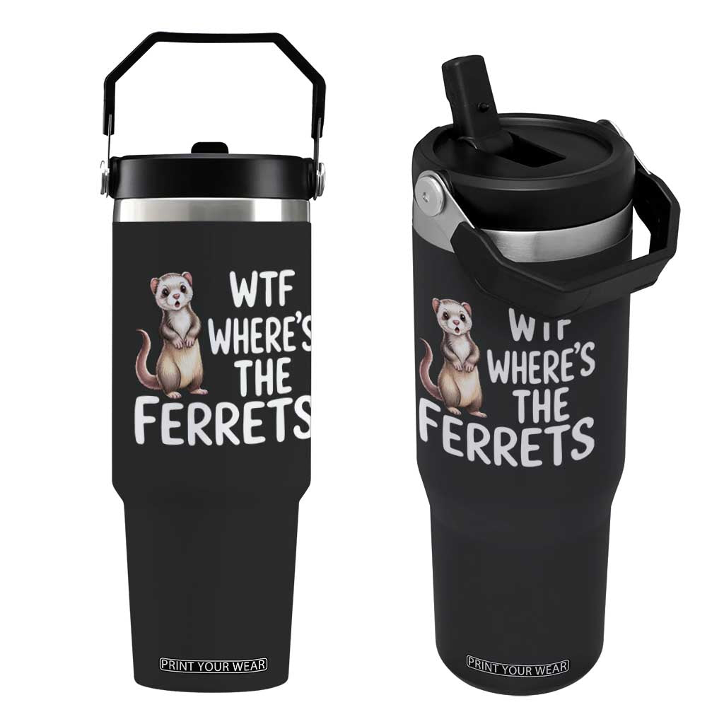 Funny Ferret Lover Gift Flip Straw Tumbler Where Is The Ferret TS12 One Size: 30 oz Black Print Your Wear