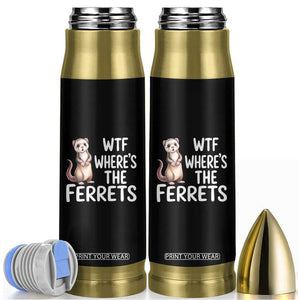 Funny Ferret Lover Gift Bullet Tumbler Where Is The Ferret TS12 Black Print Your Wear
