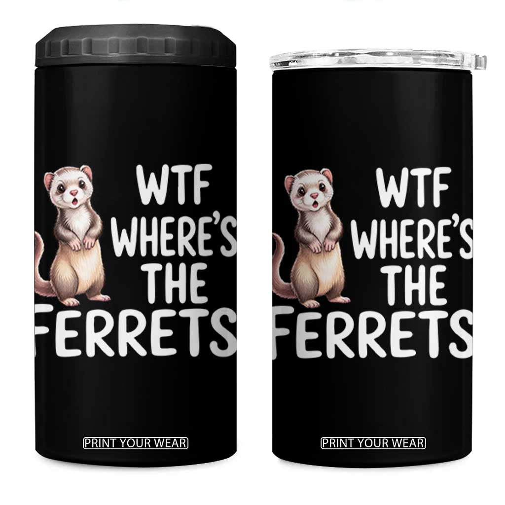 Funny Ferret Lover Gift 4 in 1 Can Cooler Tumbler Where Is The Ferret TS12 One Size: 16 oz Black Print Your Wear