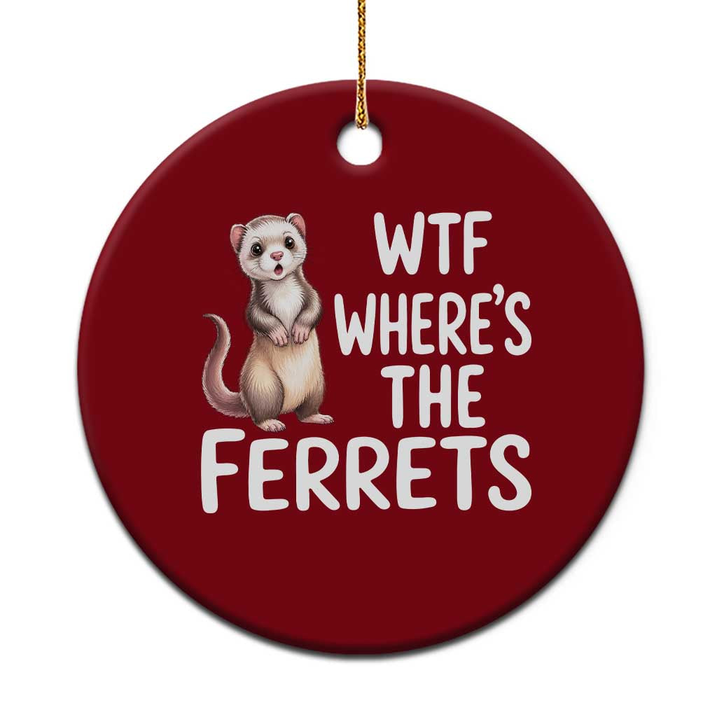 Funny Ferret Lover Gift Ceramic Ornament Where Is The Ferret TS12 1pc Red Print Your Wear