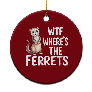 Funny Ferret Lover Gift Ceramic Ornament Where Is The Ferret TS12 1pc Red Print Your Wear