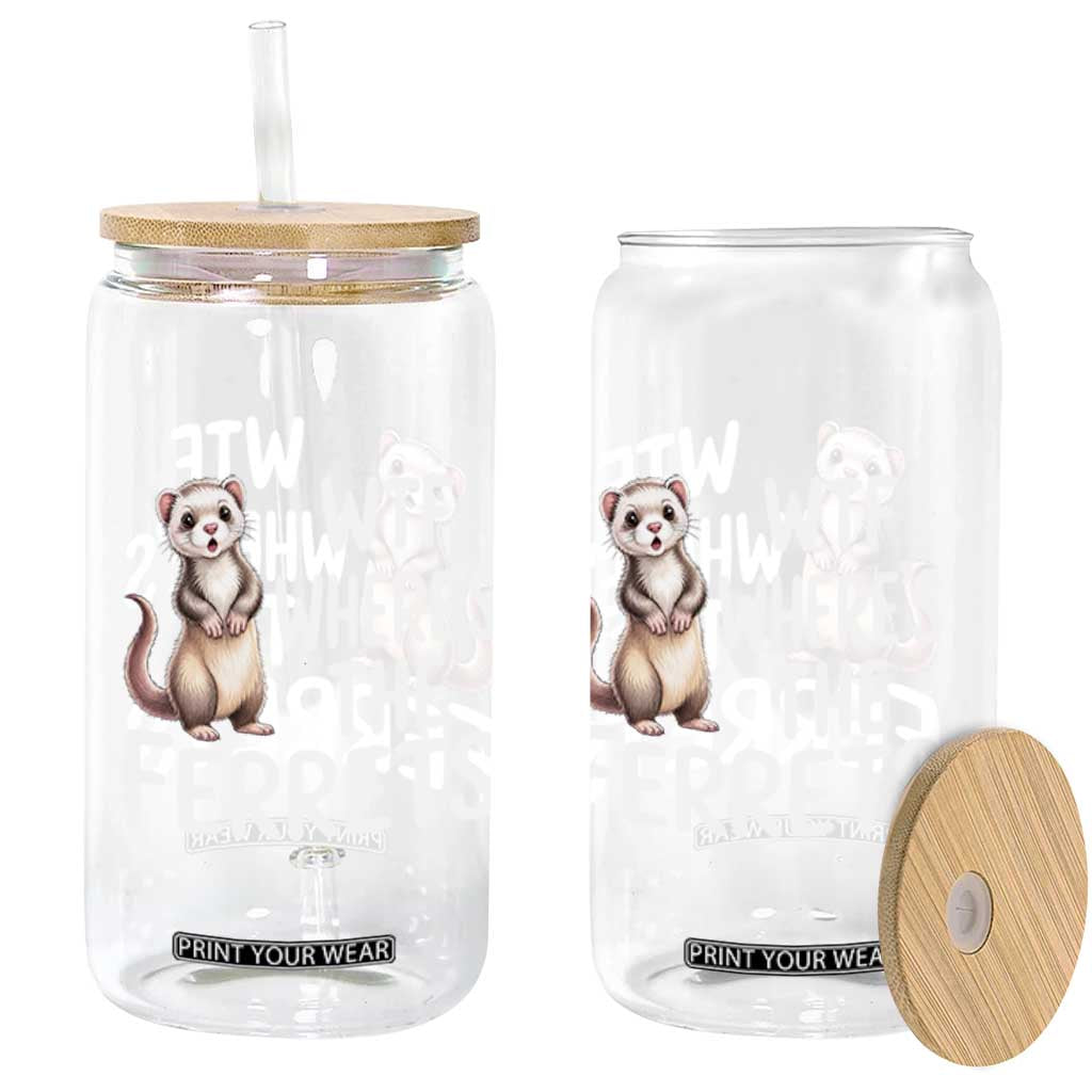 Funny Ferret Lover Gift Glass Can Where Is The Ferret TS12 Print Your Wear