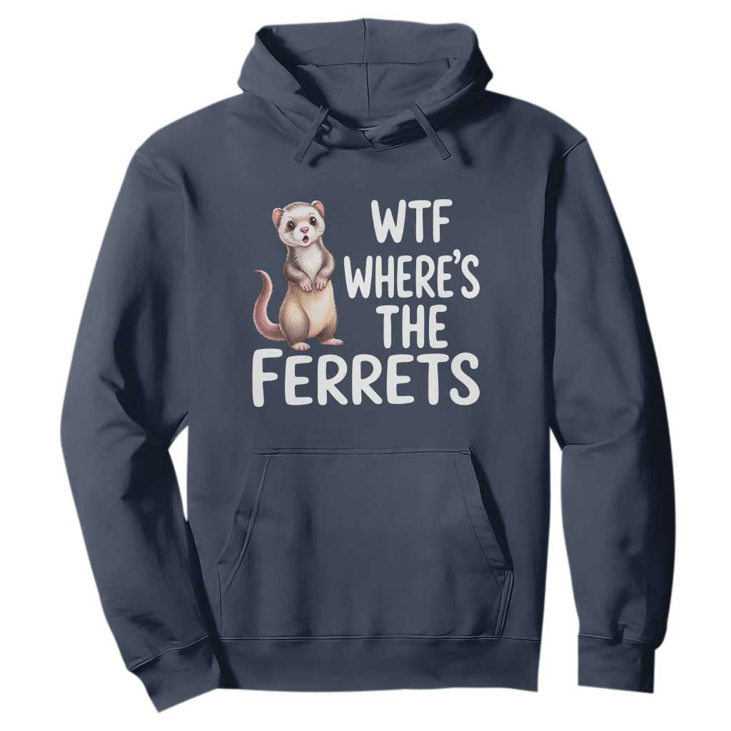 Funny Ferret Lover Gift Hoodie Where Is The Ferret TS12 Navy Print Your Wear