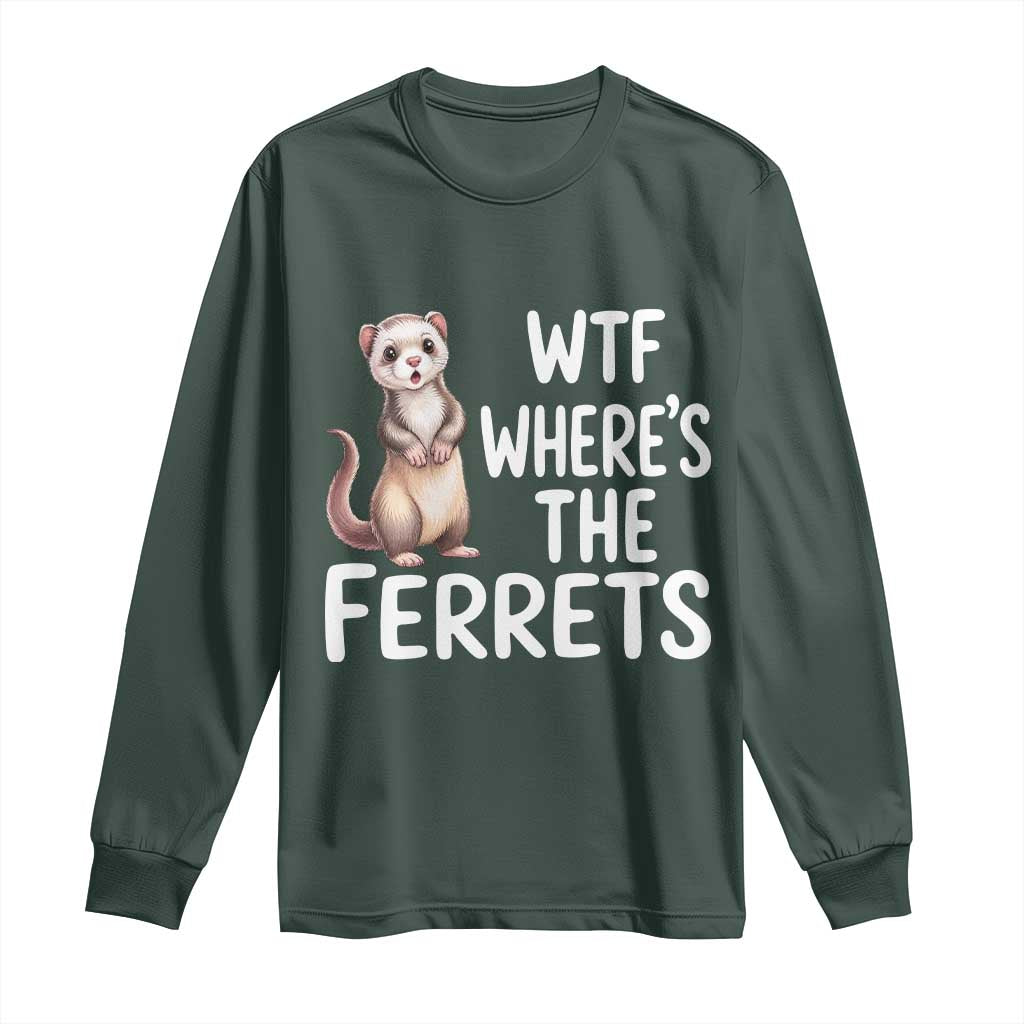 Funny Ferret Lover Gift Long Sleeve Shirt Where Is The Ferret TS12 Dark Forest Green Print Your Wear