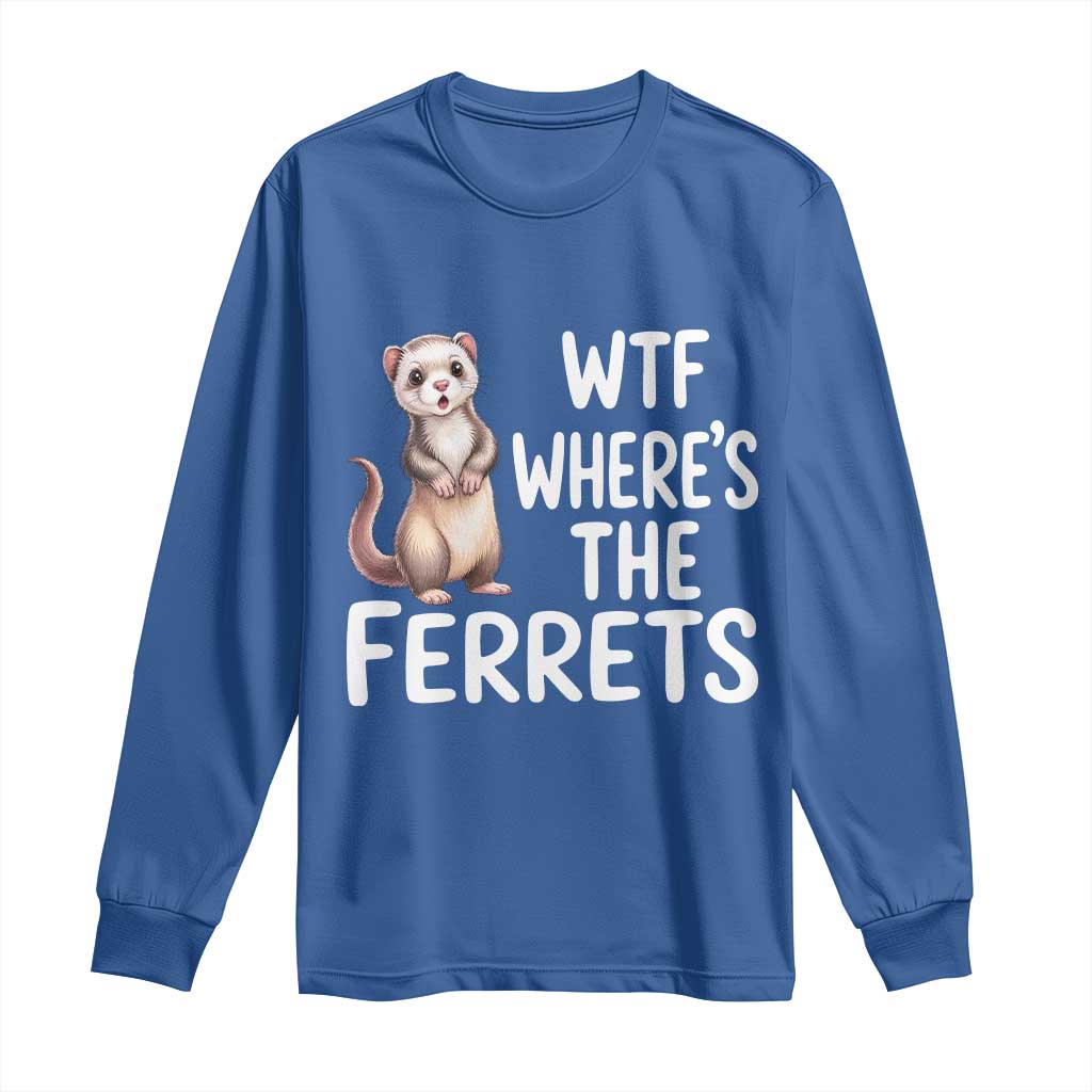 Funny Ferret Lover Gift Long Sleeve Shirt Where Is The Ferret TS12 Royal Blue Print Your Wear
