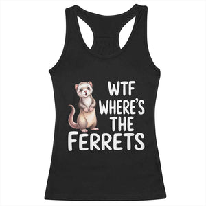 Funny Ferret Lover Gift Racerback Tank Top Where Is The Ferret TS12 Black Print Your Wear
