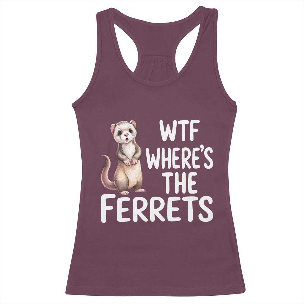 Funny Ferret Lover Gift Racerback Tank Top Where Is The Ferret TS12 Maroon Print Your Wear