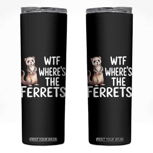 Funny Ferret Lover Gift Skinny Tumbler Where Is The Ferret TS12 Black Print Your Wear