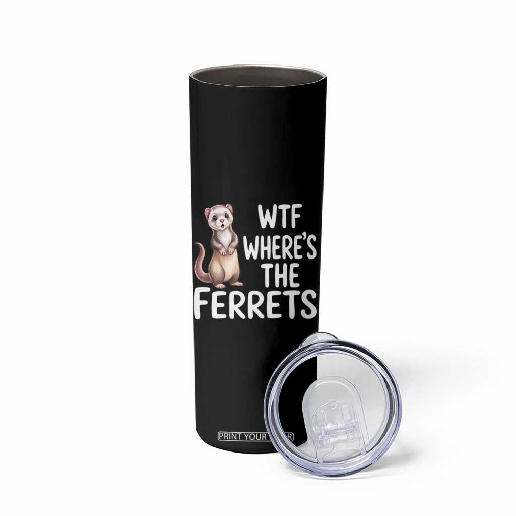 Funny Ferret Lover Gift Skinny Tumbler Where Is The Ferret TS12 Print Your Wear