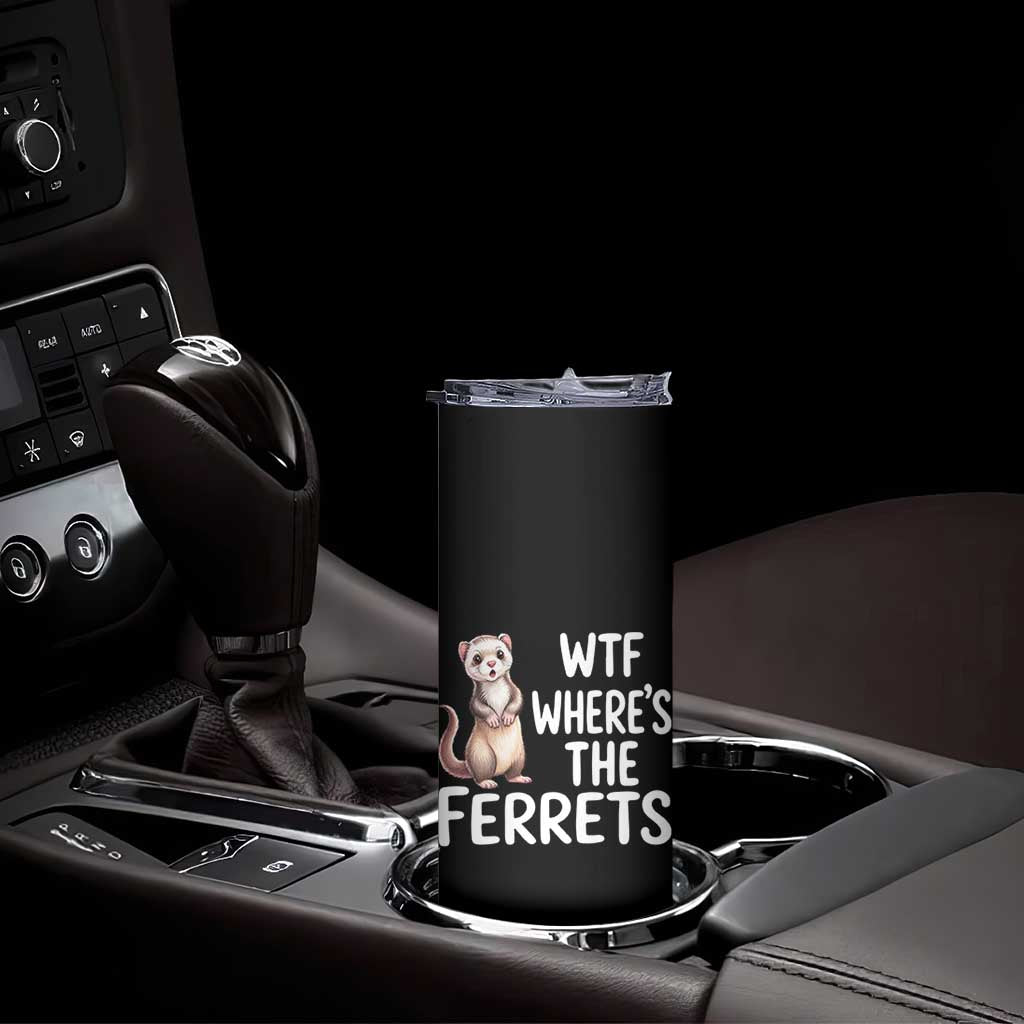 Funny Ferret Lover Gift Skinny Tumbler Where Is The Ferret TS12 Print Your Wear