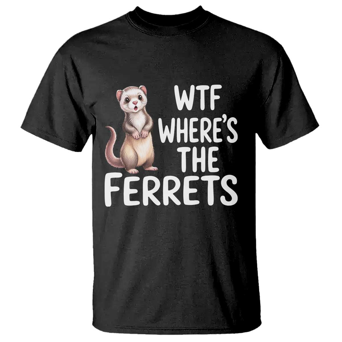 Funny Ferret Lover Gift T Shirt Where Is The Ferret TS12 Black Print Your Wear
