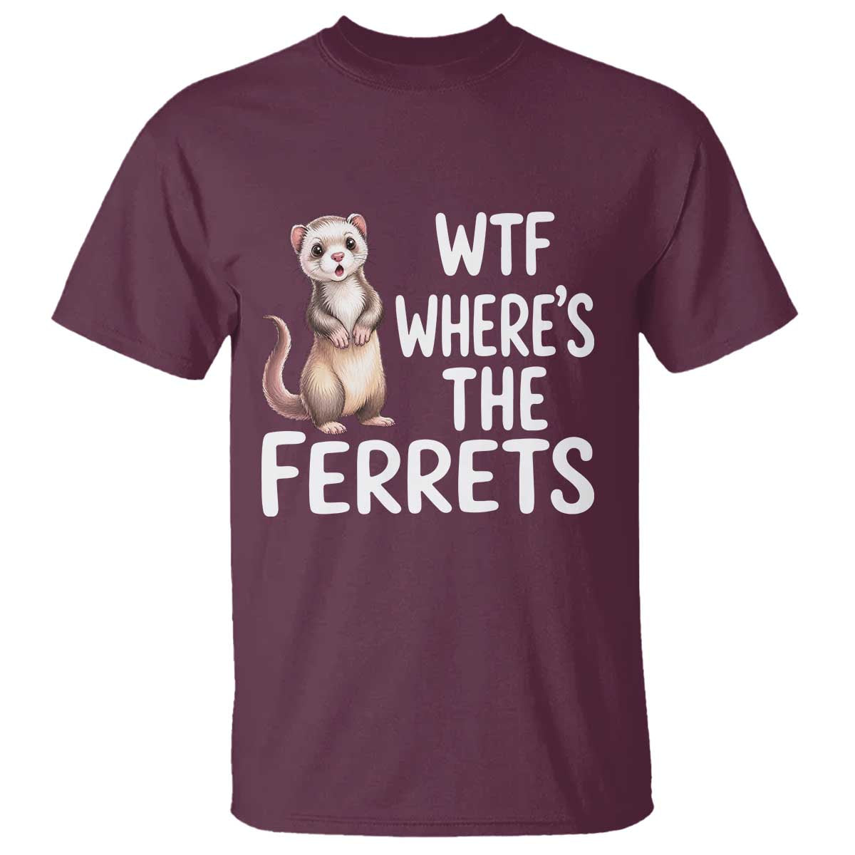 Funny Ferret Lover Gift T Shirt Where Is The Ferret TS12 Maroon Print Your Wear