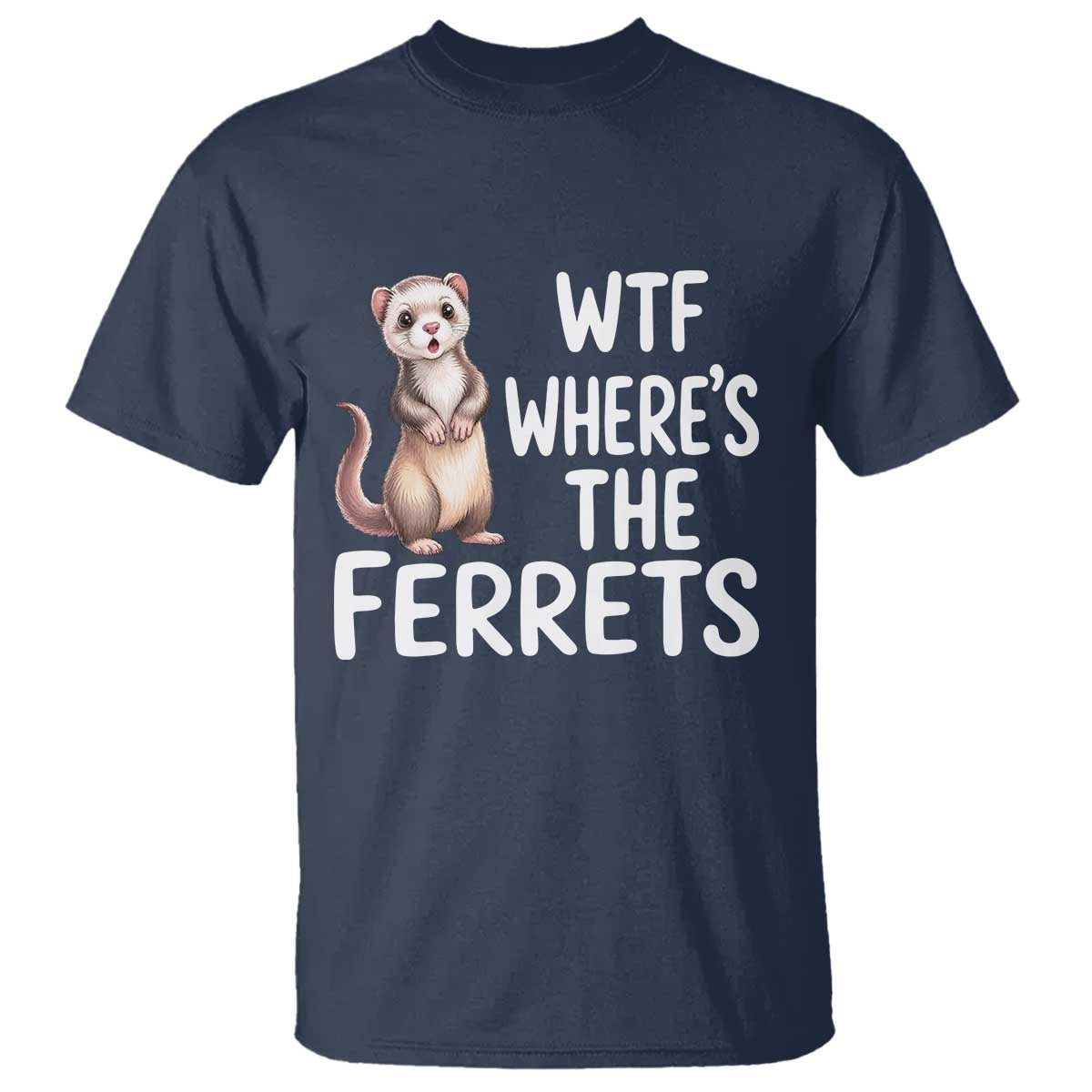 Funny Ferret Lover Gift T Shirt Where Is The Ferret TS12 Navy Print Your Wear