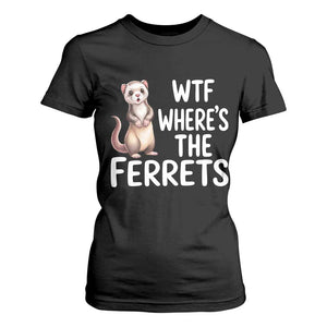 Funny Ferret Lover Gift T Shirt For Women Where Is The Ferret TS12 Black Print Your Wear