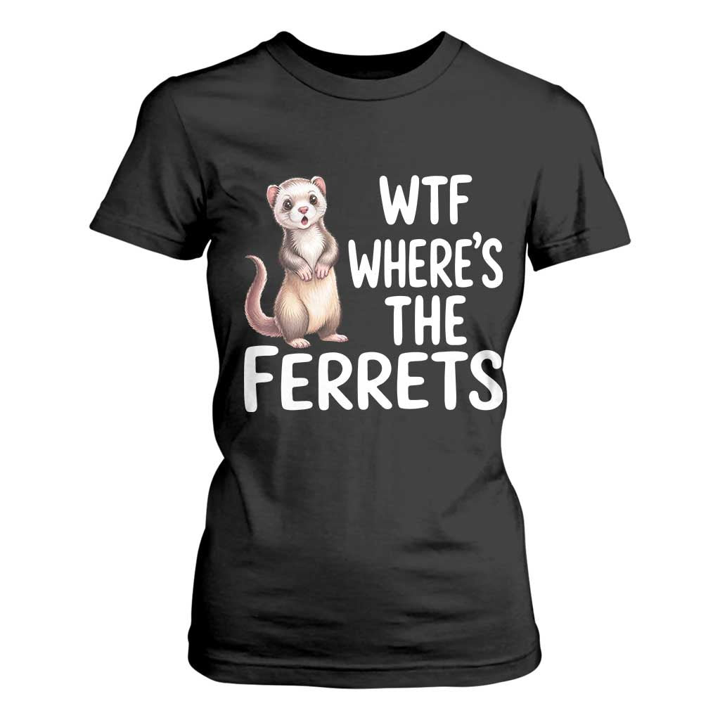 Funny Ferret Lover Gift T Shirt For Women Where Is The Ferret TS12 Black Print Your Wear
