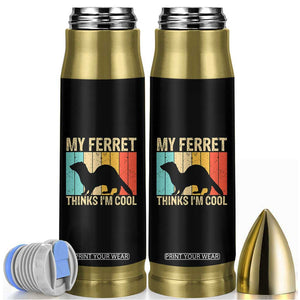 Vintage My Ferret Thinks I Am Cool Bullet Tumbler Ferret Dad Gift TS12 Black Print Your Wear