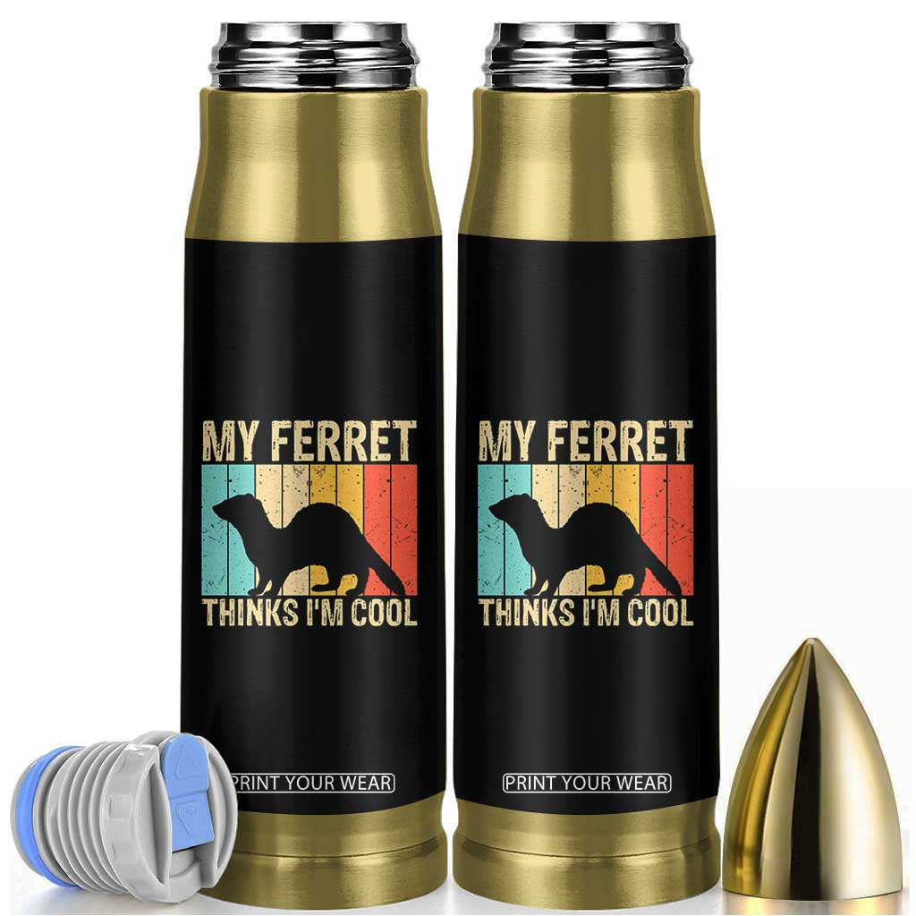 Vintage My Ferret Thinks I Am Cool Bullet Tumbler Ferret Dad Gift TS12 Black Print Your Wear
