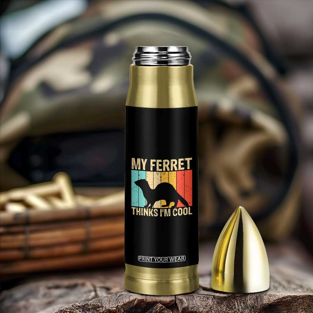 Vintage My Ferret Thinks I Am Cool Bullet Tumbler Ferret Dad Gift TS12 Print Your Wear
