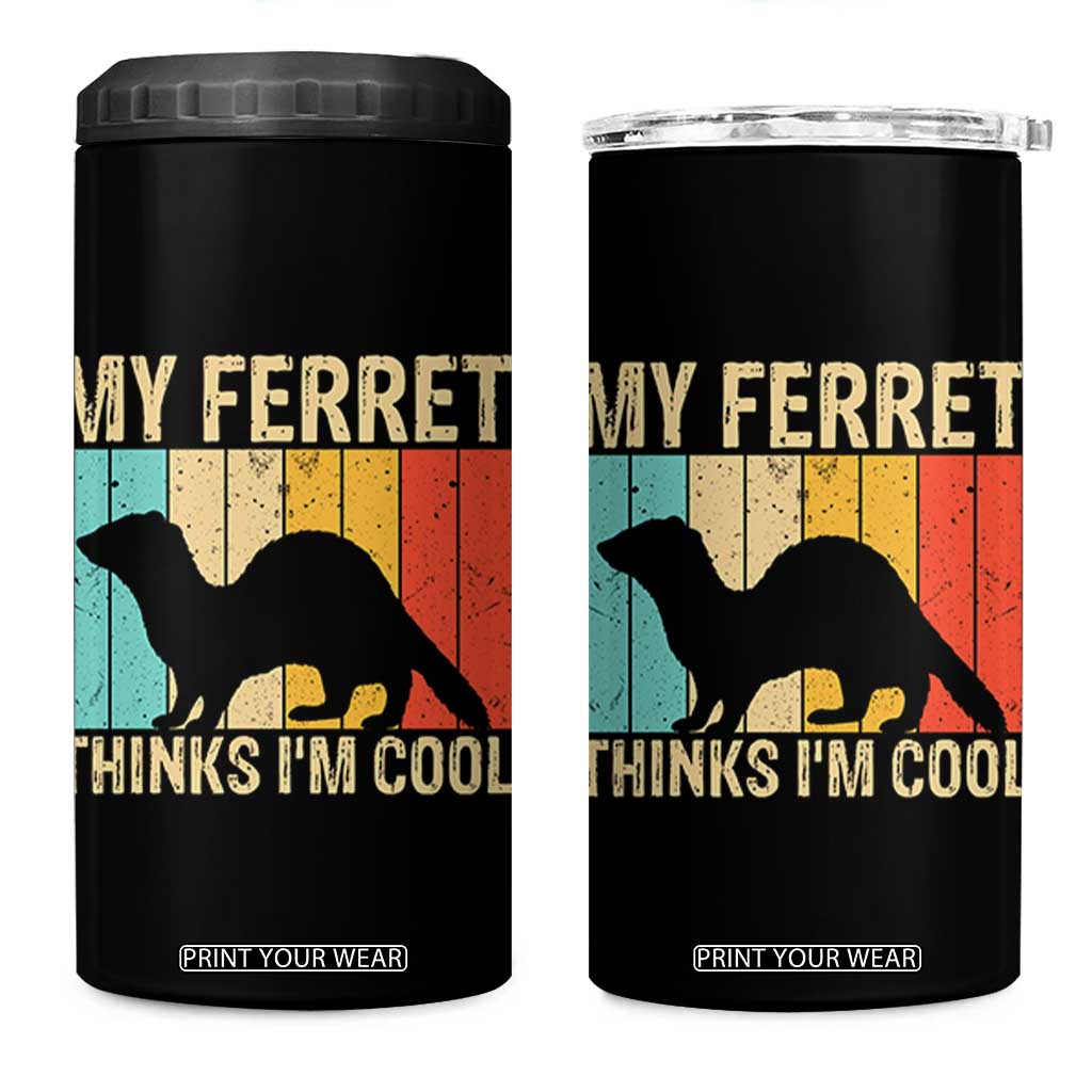 Vintage My Ferret Thinks I Am Cool 4 in 1 Can Cooler Tumbler Ferret Dad Gift TS12 One Size: 16 oz Black Print Your Wear