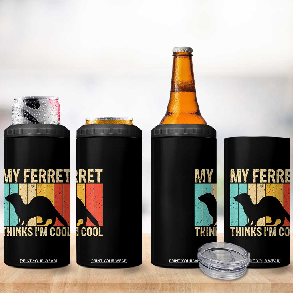 Vintage My Ferret Thinks I Am Cool 4 in 1 Can Cooler Tumbler Ferret Dad Gift TS12 Print Your Wear