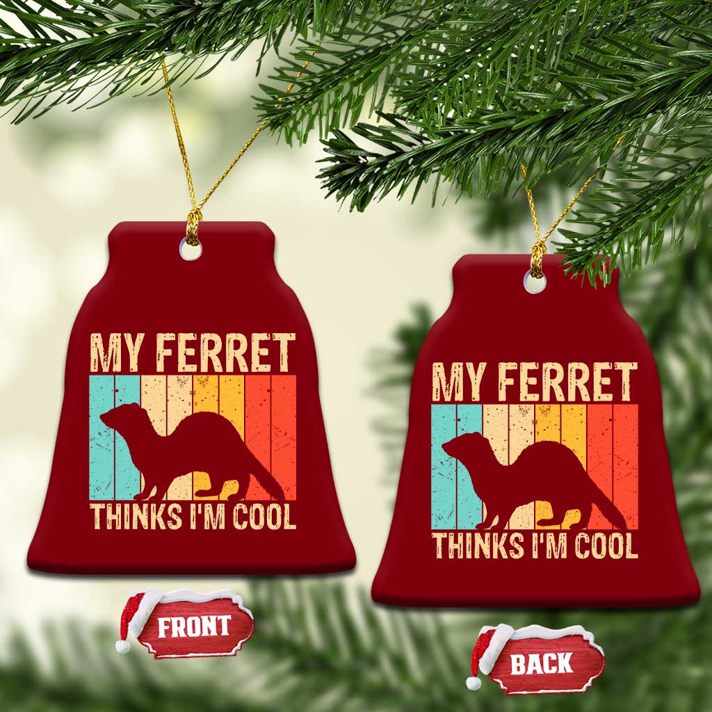 Vintage My Ferret Thinks I Am Cool Ceramic Ornament Ferret Dad Gift TS12 Print Your Wear
