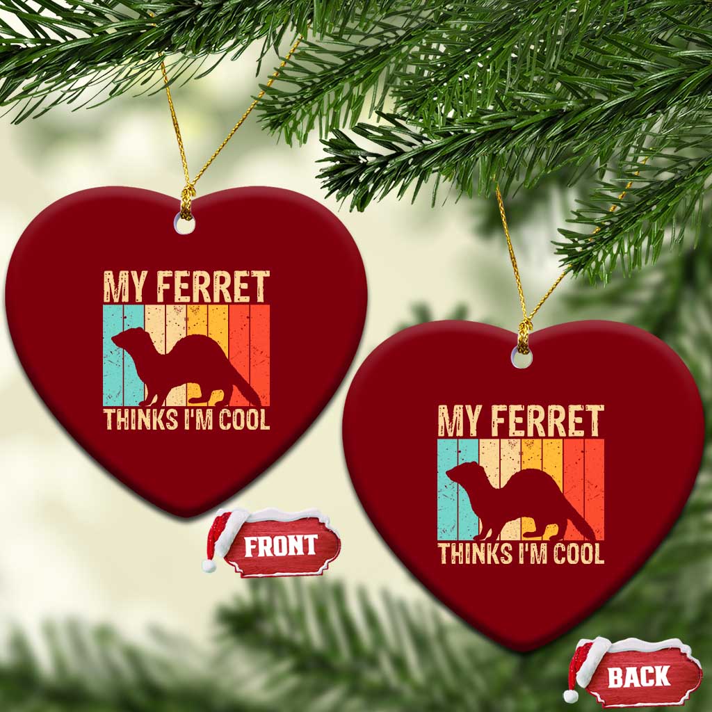 Vintage My Ferret Thinks I Am Cool Ceramic Ornament Ferret Dad Gift TS12 Print Your Wear