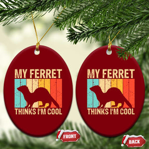 Vintage My Ferret Thinks I Am Cool Ceramic Ornament Ferret Dad Gift TS12 Print Your Wear
