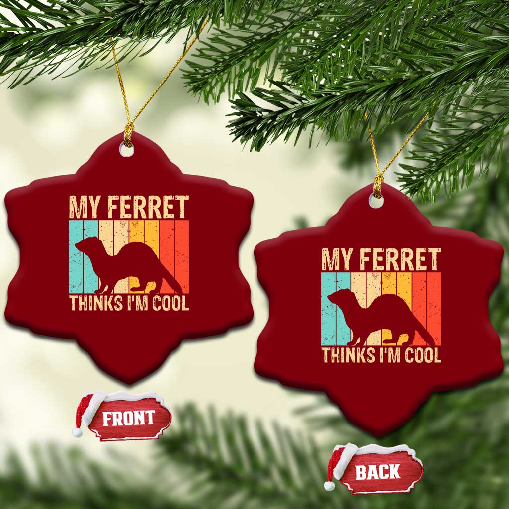 Vintage My Ferret Thinks I Am Cool Ceramic Ornament Ferret Dad Gift TS12 Print Your Wear
