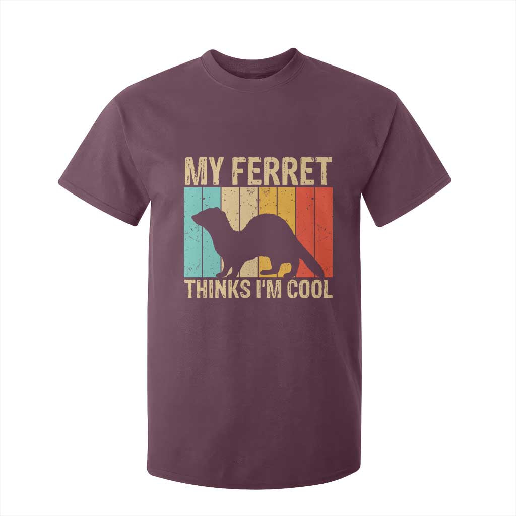 Vintage My Ferret Thinks I Am Cool T Shirt For Kid Ferret Dad Gift TS12 Maroon Print Your Wear