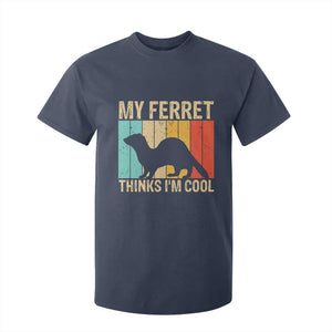 Vintage My Ferret Thinks I Am Cool T Shirt For Kid Ferret Dad Gift TS12 Navy Print Your Wear