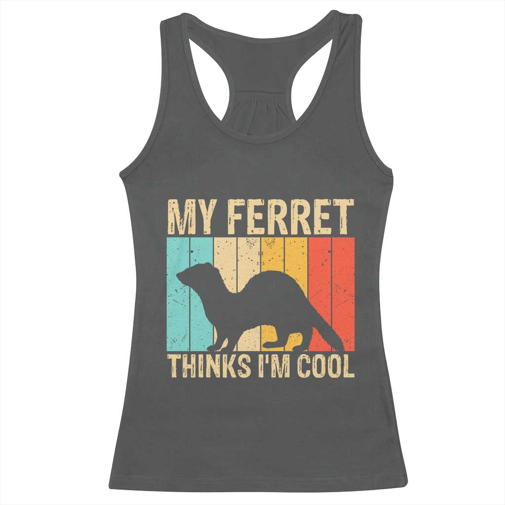 Vintage My Ferret Thinks I Am Cool Racerback Tank Top Ferret Dad Gift TS12 Dark Heather Print Your Wear